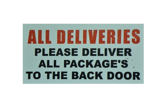 ALL DELIVERIES/ PLEASE DELIVER ALL PACKAGE'S TO THE BACKDOOR sign